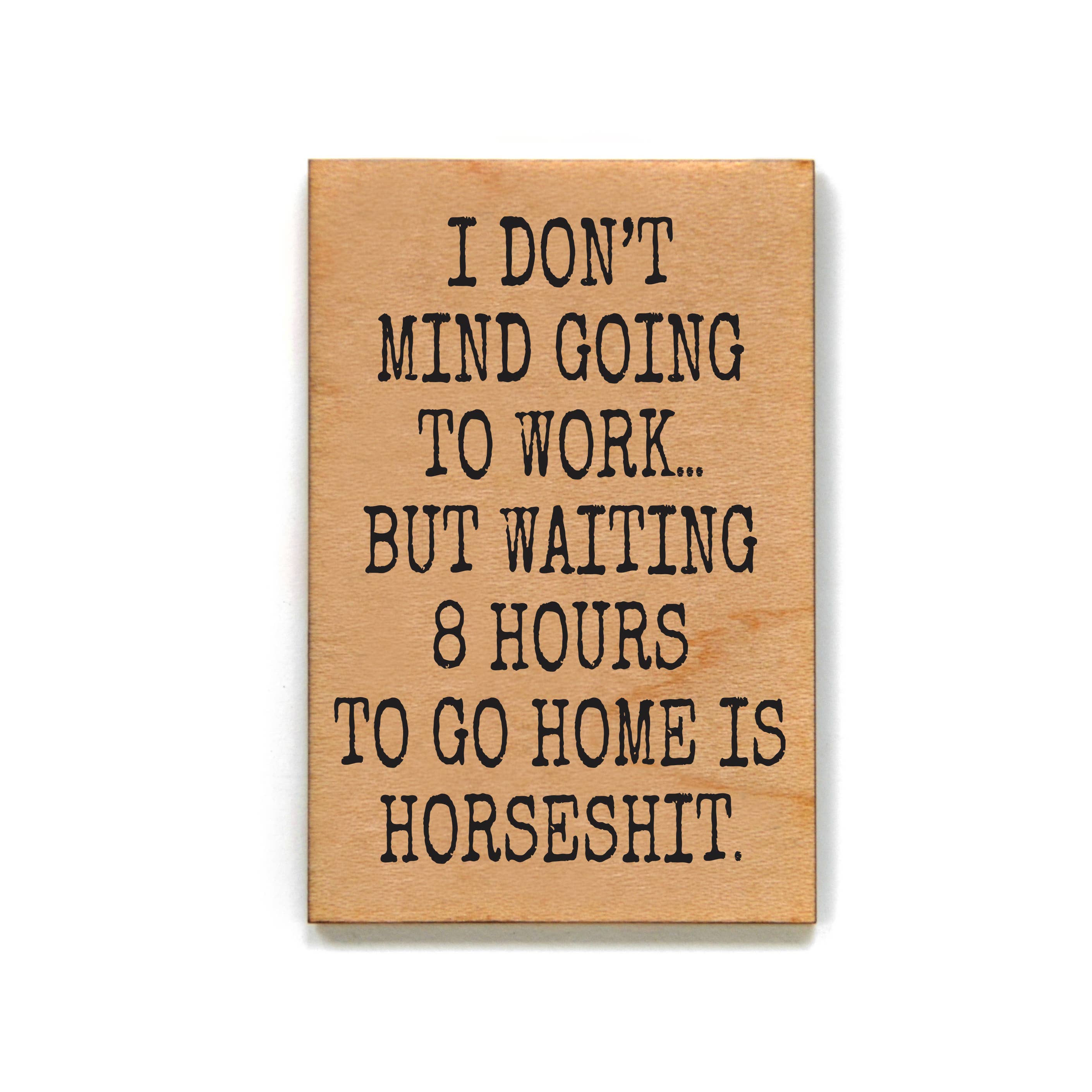I Don't Mind Going To Work - Funny Magnet