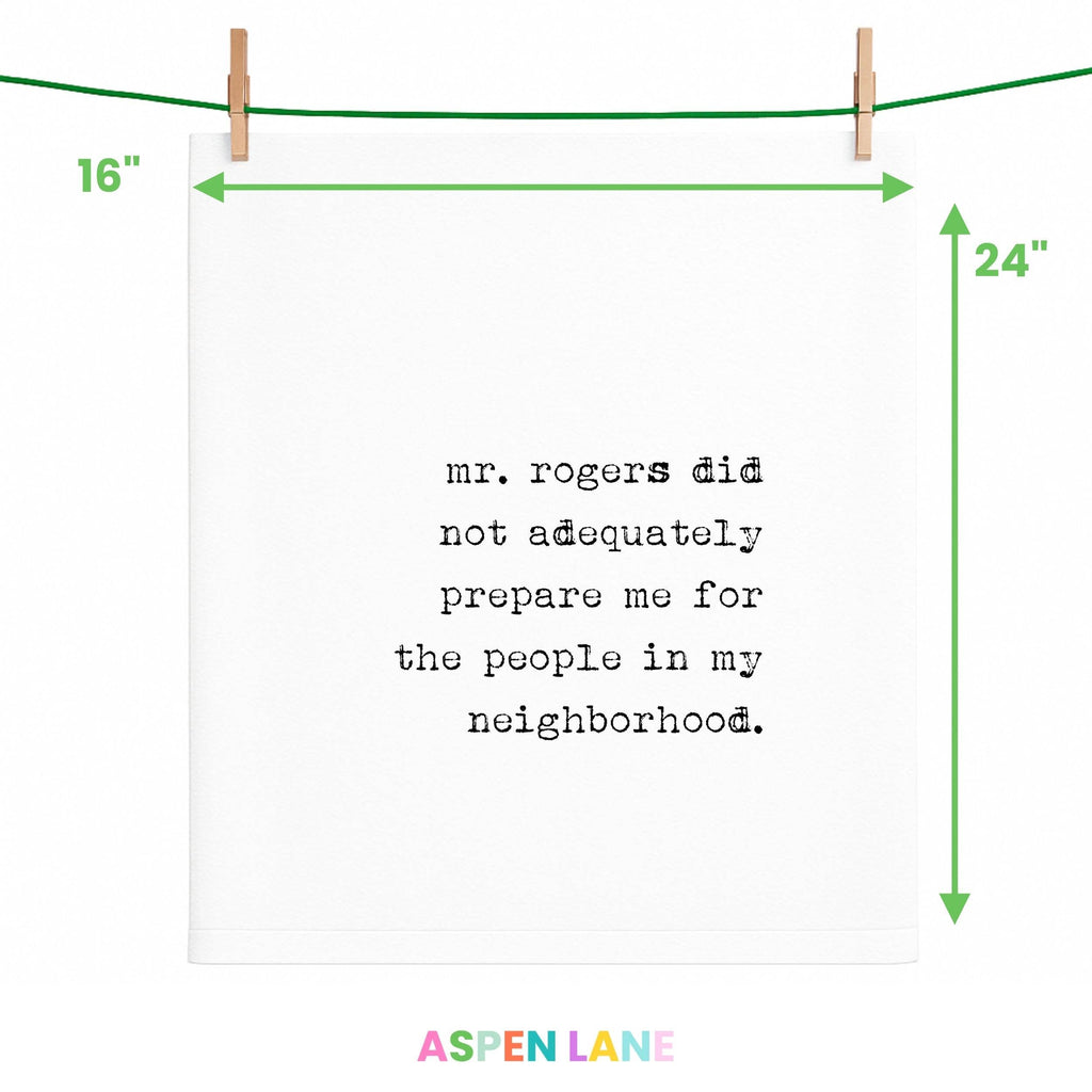 Mr Rogers Did Not Prepare Me | Funny Gift Towel