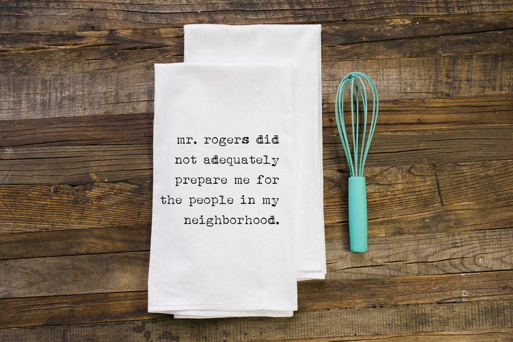 Mr Rogers Did Not Prepare Me | Funny Gift Towel